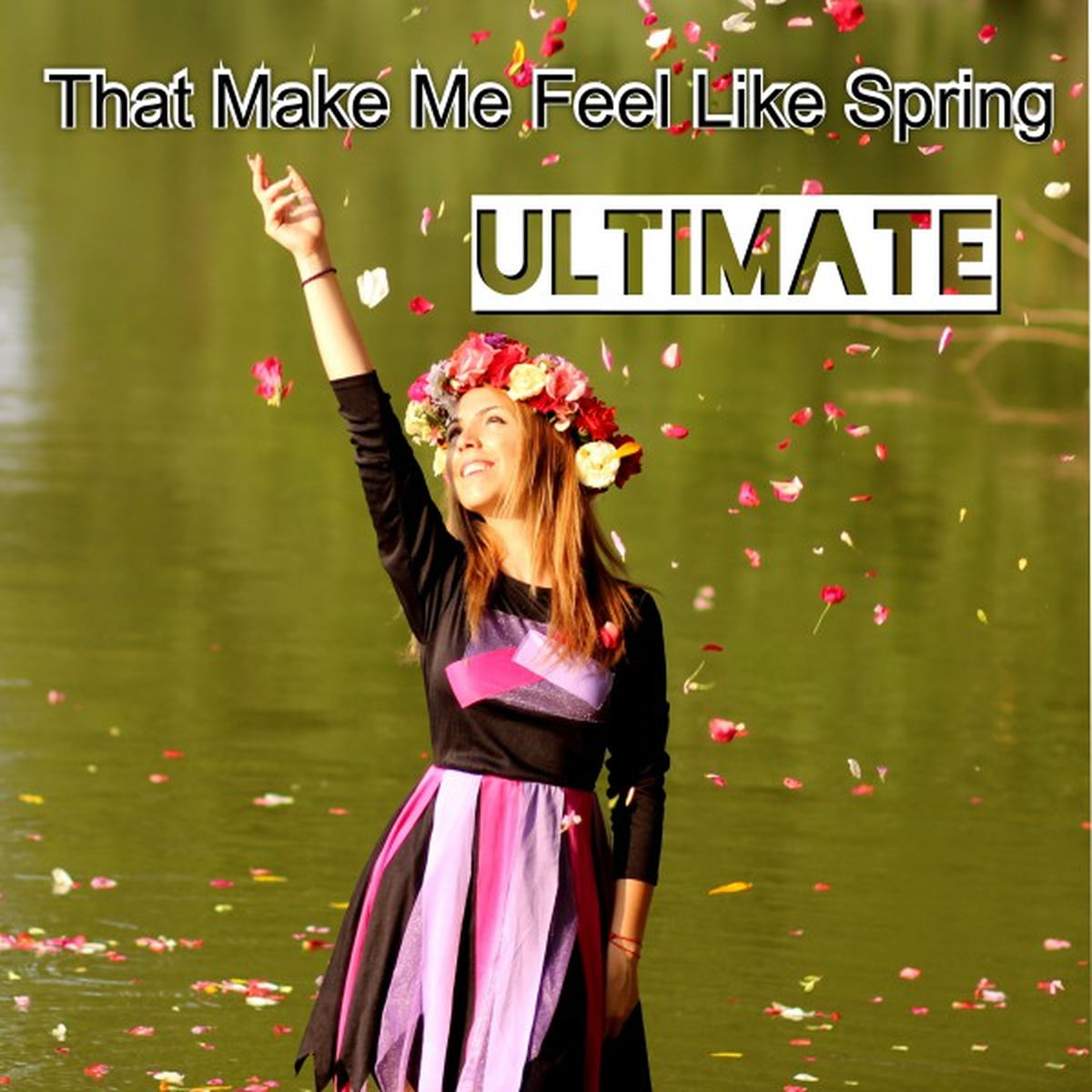 Album cover of Ultimate That Make Me Feel Like Spring