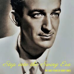 Cover of Step into the Swing Era - The Early Years of Harry James - 1937