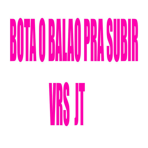 Bota o Balao pra Subir Vrs Jt
