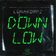 DOWN LOW