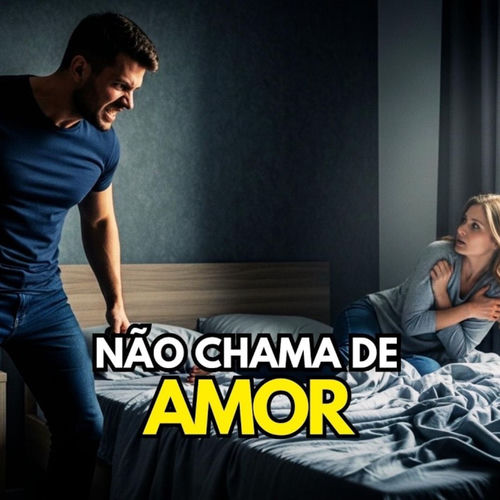 NÃO CHAMA DE AMOR