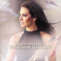 Cover of Truth, And Then There Were Teardrops