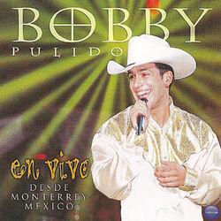 Cover of Bobby Pulido en Vivo... Desde Monterrey, México