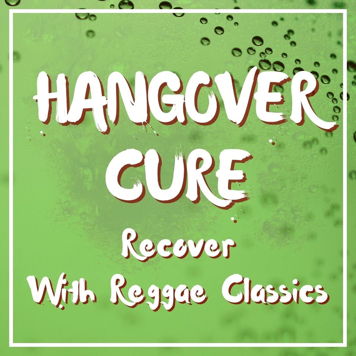 Album cover of Hangover Cure: Recover With Reggae Classics