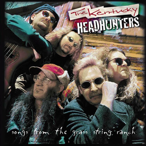 The Kentucky Headhunters - Songs From The Grass String Ranch