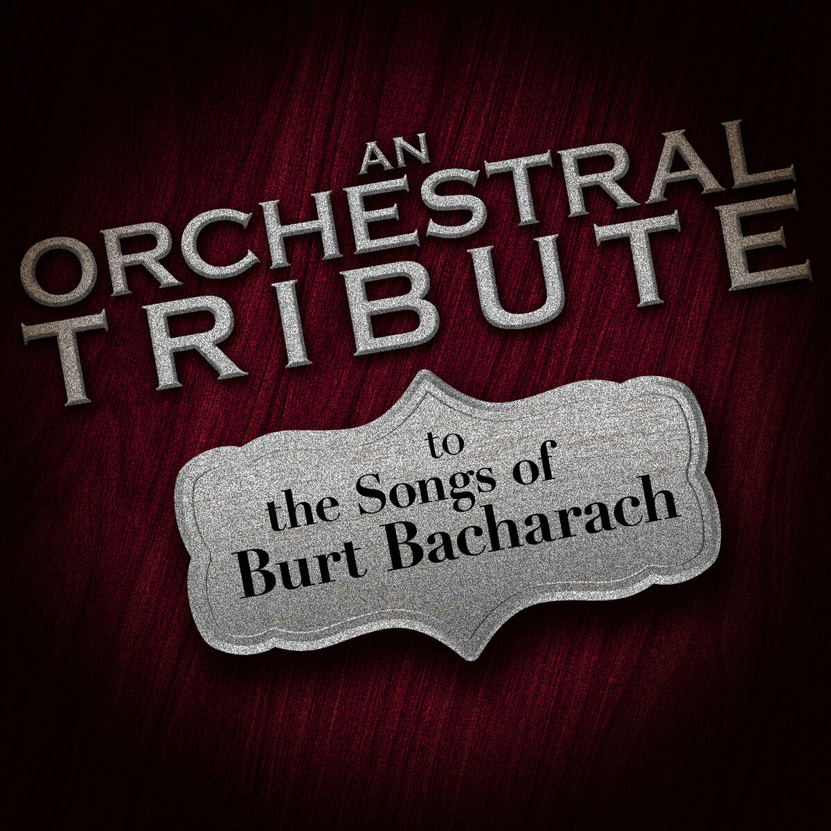 Album cover of An Orchestral Tribute to the Songs of Burt Bacharach