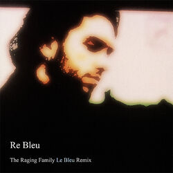 Cover of Re Bleu: The Raging Family Le Bleu Remix