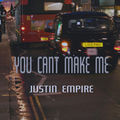 YOU CANT MAKE ME