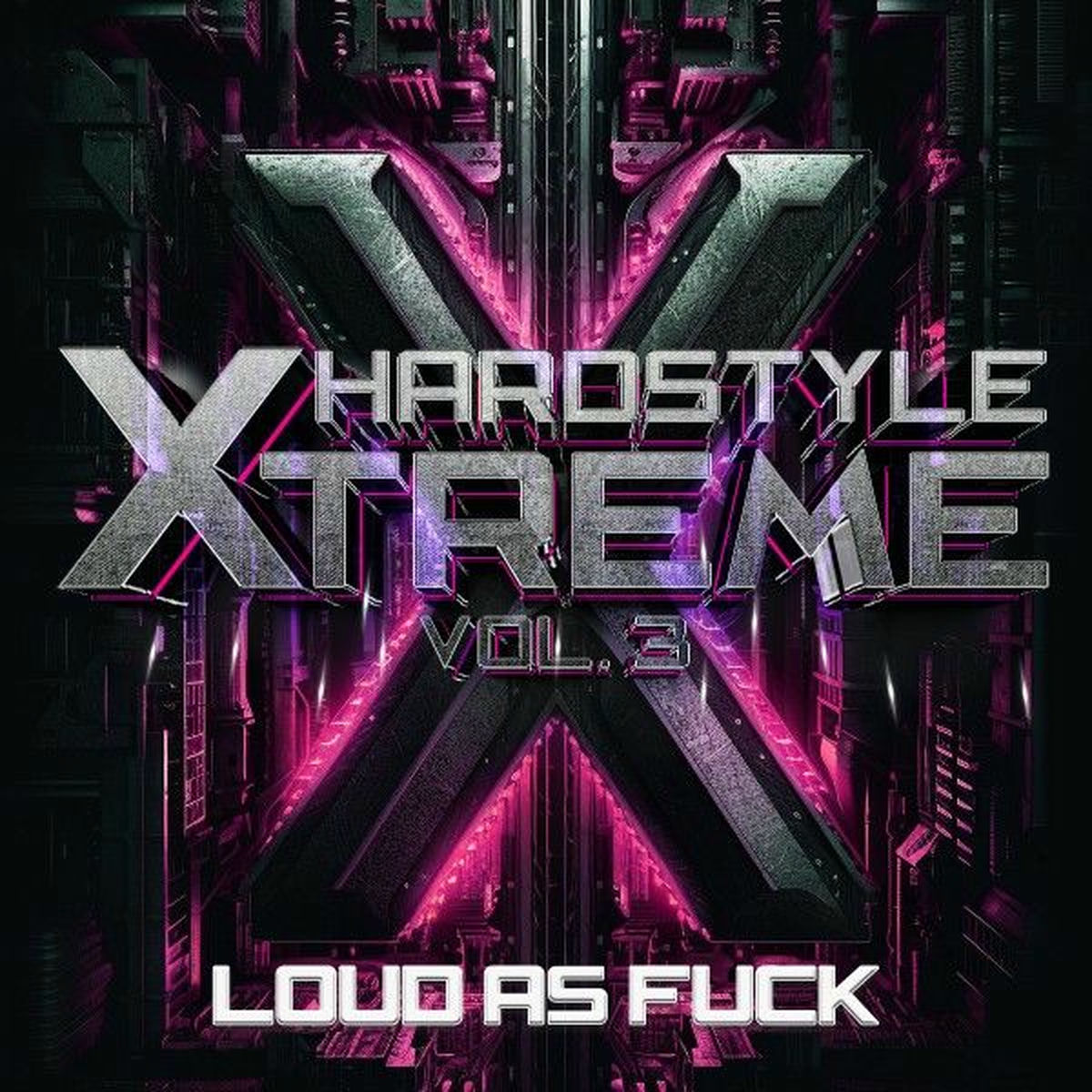 Album cover of Hardstyle Xtreme, Vol. 3 - Loud as Fuck