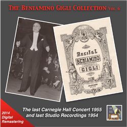 Cover of The Beniamino Gigli Collection, Vol. 6: The Last Carnegie Hall Concert & Last Studio Recordings (2014 Digital Remaster) [Live]