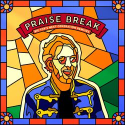 Cover of Praise Break (Big Top's Next Generation Remixes)