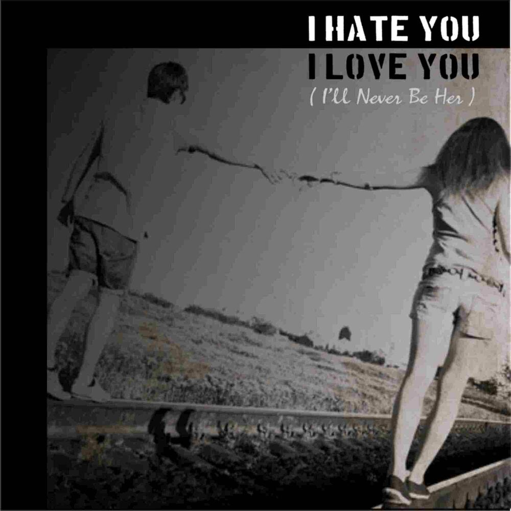 Picture of I Hate You I Love You (I'll Never Be Her)
