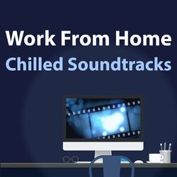 Cover of Work From Home - Chilled Soundtracks