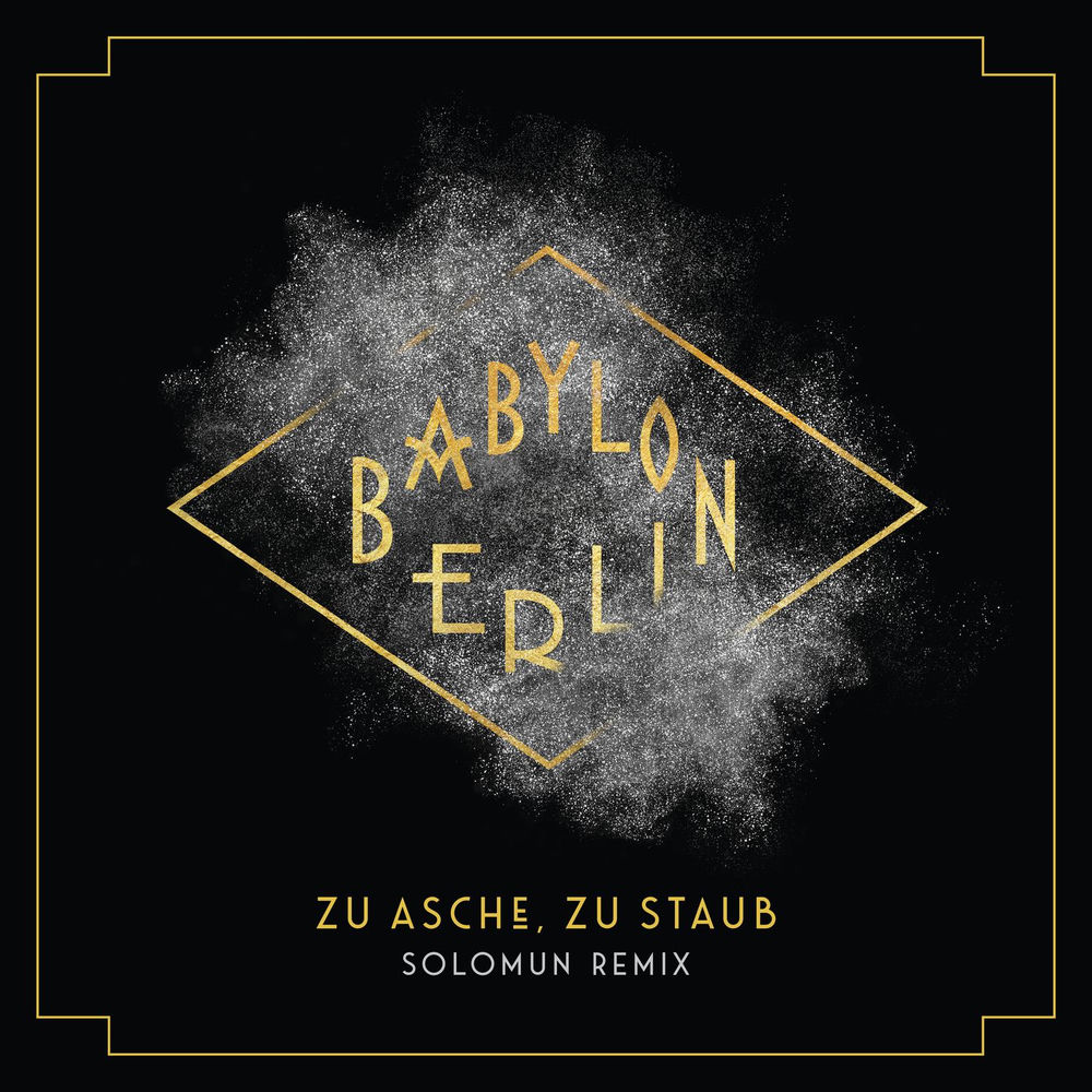 Zu Asche, Zu Staub (Psycho Nikoros) (Solomun Remix / Music from the Original TV Series Babylon Berlin)