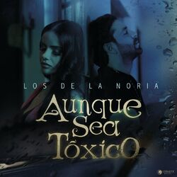 Cover of Aunque Sea Tóxico