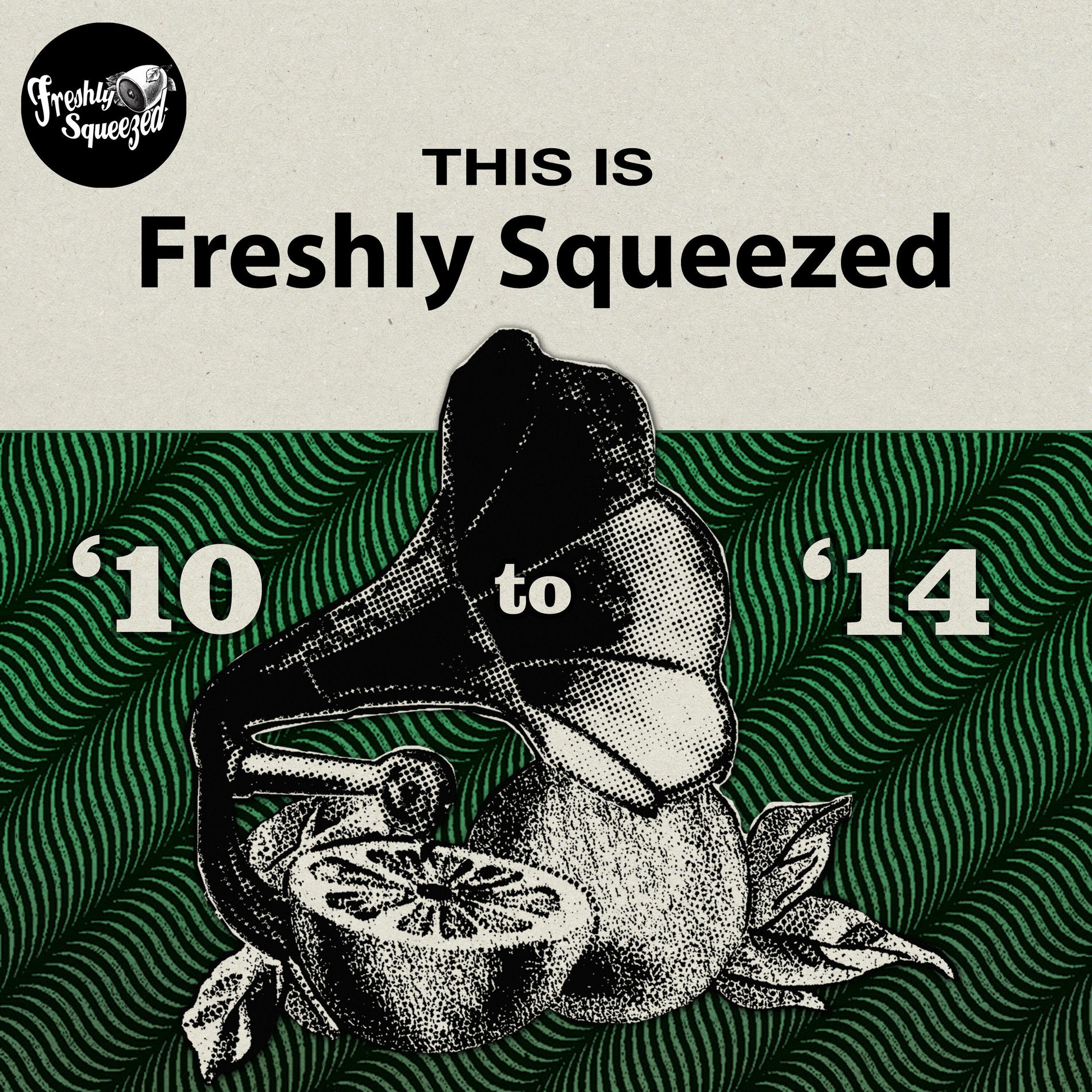 Album cover of This Is Freshly Squeezed 2010 - 2014