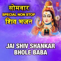 Cover of Somvar Special Non Stop Shiv Bhajans - Jai Shiv Shankar Bhole Baba