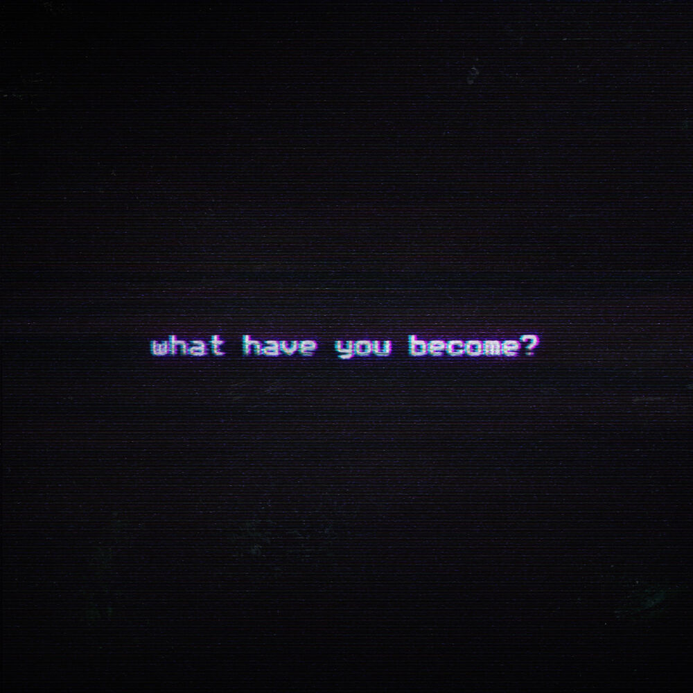 Picture of What Have You Become?