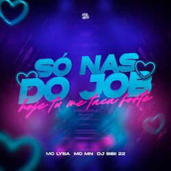 Cover of Só Nas do Job, Hoje Tu Me Taca Forte
