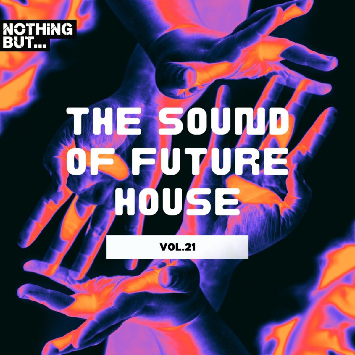 Album cover of Nothing But... The Sound of Future House, Vol. 21