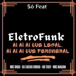 Cover of Aí Ai Que Legal, Aí Ai Que Fenomenal Eletrofunk (Eletrofunk)