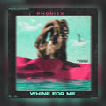Whine for Me
