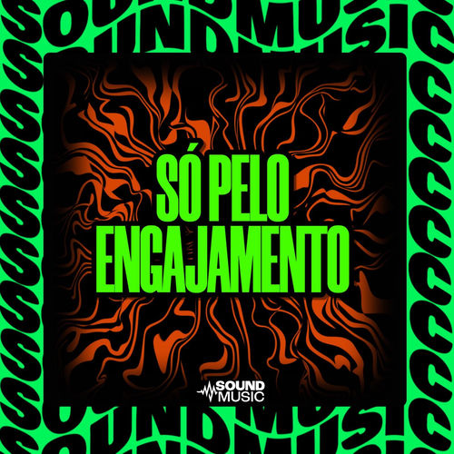 SÓ PELO ENGAJAMENTO