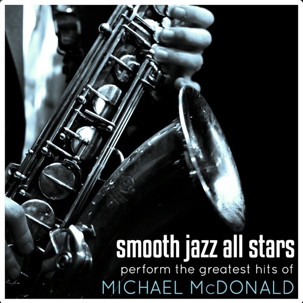 Picture of Smooth Jazz All Stars Perform The Greatest Hits of Michael McDonald
