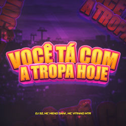 Cover of Você Tá Com A Tropa Hoje by undefined