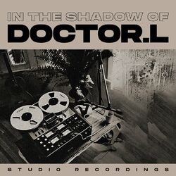 Cover of In the Shadow of Doctor L (Studio Recordings)