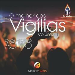 Cover of O Melhor das Vigílias, Vol. 1: Louvor e Adoração (Ao Vivo)