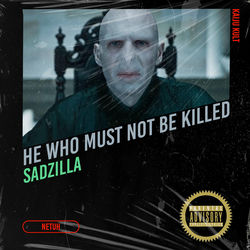 HE WHO MUST NOT BE KILLED