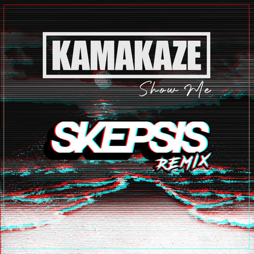 Show Me - Skepsis Remix by Kamakaze - 132 BPM