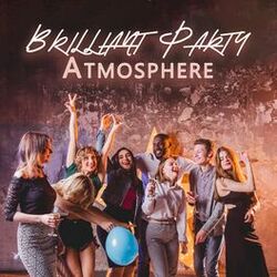 Cover of Brilliant Party Atmosphere: Youthful & Dynamic Electronic Rhythms