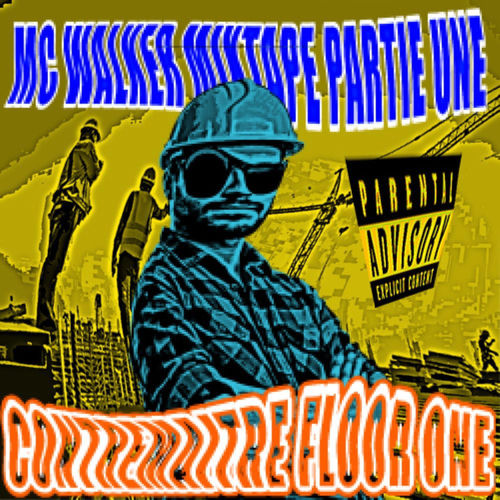 MC WALKER MIXTAPE PARTIE UNE (CONTREMAITRE FLOOR ONE)