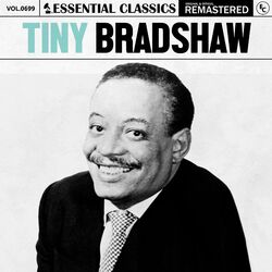 Essential Classics, Vol. 699: Tiny Bradshaw