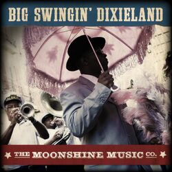 Cover of The Moonshine Music Co: Big Swingin' Dixieland
