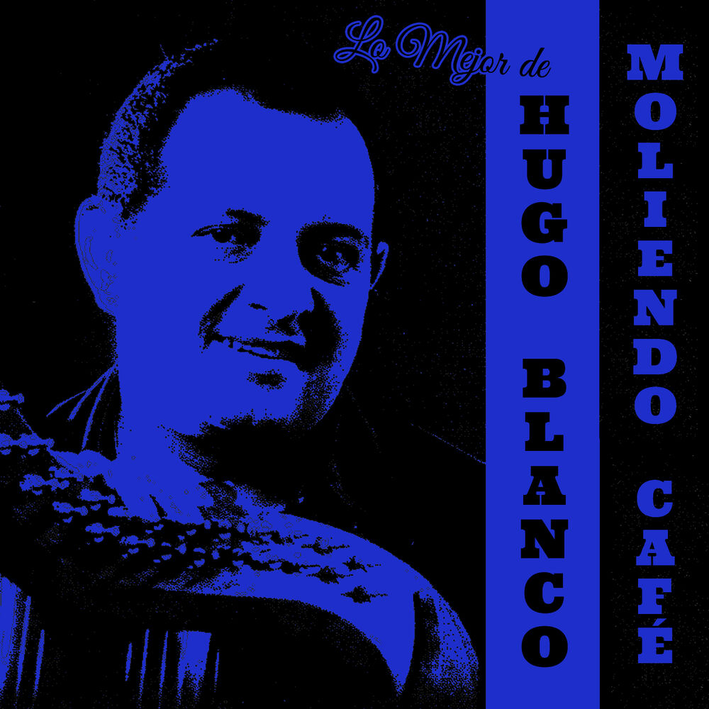 Picture of Moliendo Café: Lo Mejor de Hugo Blanco