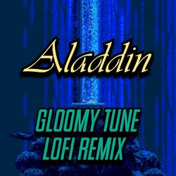 Cover of Aladdin - Gloomy Tune (LoFi Remix)
