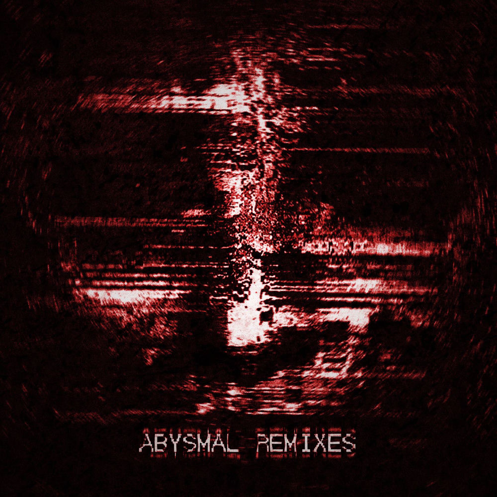 ABYSMAL (REMIXES)