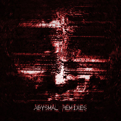 ABYSMAL (REMIXES)