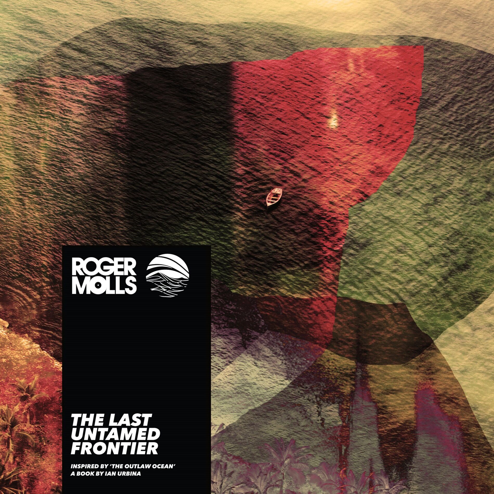 Album cover of The Last Untamed Frontier (Inspired by ‘The Outlaw Ocean’ a book by Ian Urbina)