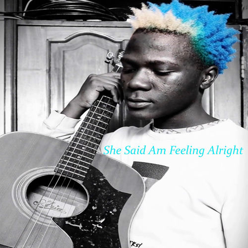 She Said Am Feeling Alright