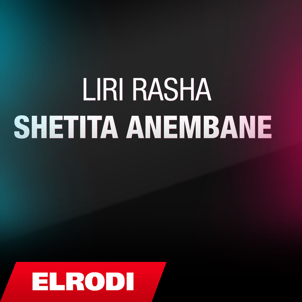 Picture of Liri Rasha ft. Liri Rasha - Shetita anembane