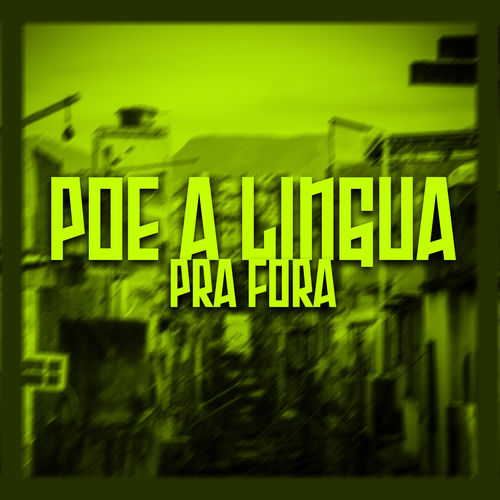 Põe a Língua pra Fora
