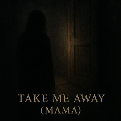 Take me away (mama)