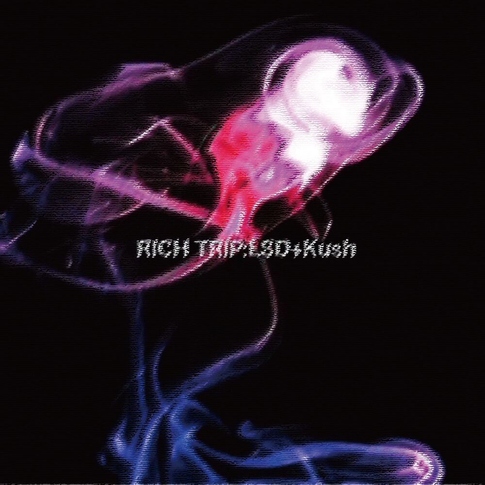 Picture of RICH TRIP:LSD+Kush