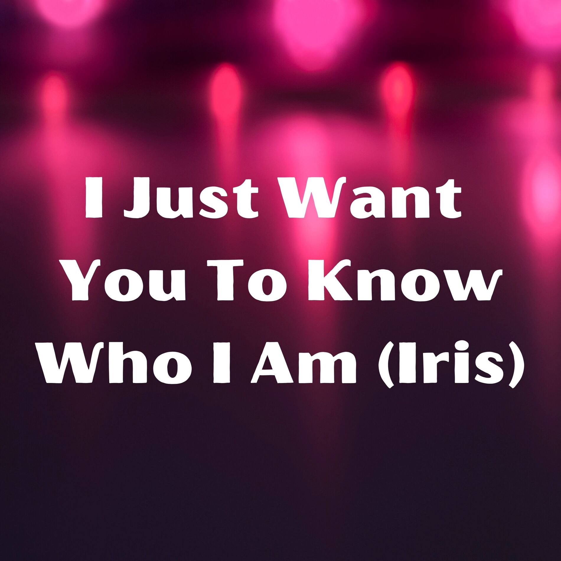 Album cover of I Just Want You to Know Who I Am (Iris)