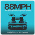 88MPH: The Story of the DeLorean Time Machine (Original Score)