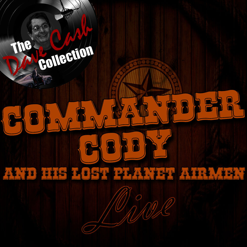 Picture of Commander Cody and His Lost Planet Airmen Live - [The Dave Cash Collection]